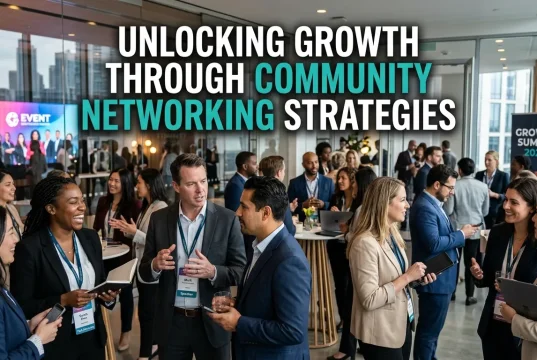 Unlocking Growth Through Community Networking Strategies community networking